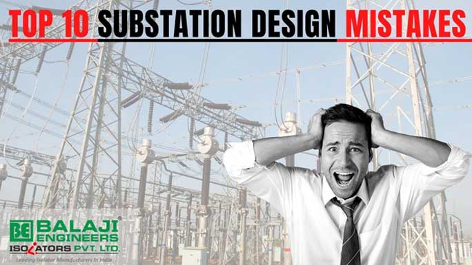 Top 10 Substation Design Mistakes