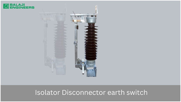 Isolator Disconnector earthing switch